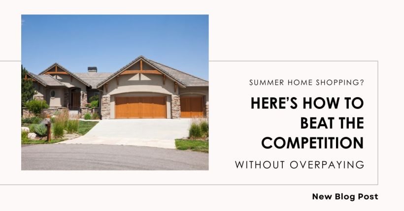 Summer Home Shopping? Here’s How to Beat the Competition Without Overpaying